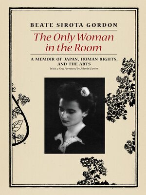 cover image of The Only Woman in the Room: a Memoir of Japan, Human Rights, and the Arts
